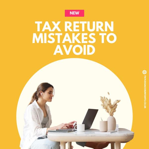 Tax Return Mistakes to Avoid: Expert Tips for UK Taxpayers